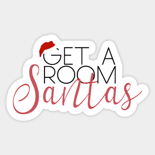 “Get A Room, Santas.” Sticker